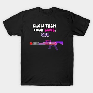 Show Them Your Love, Gun T-Shirt